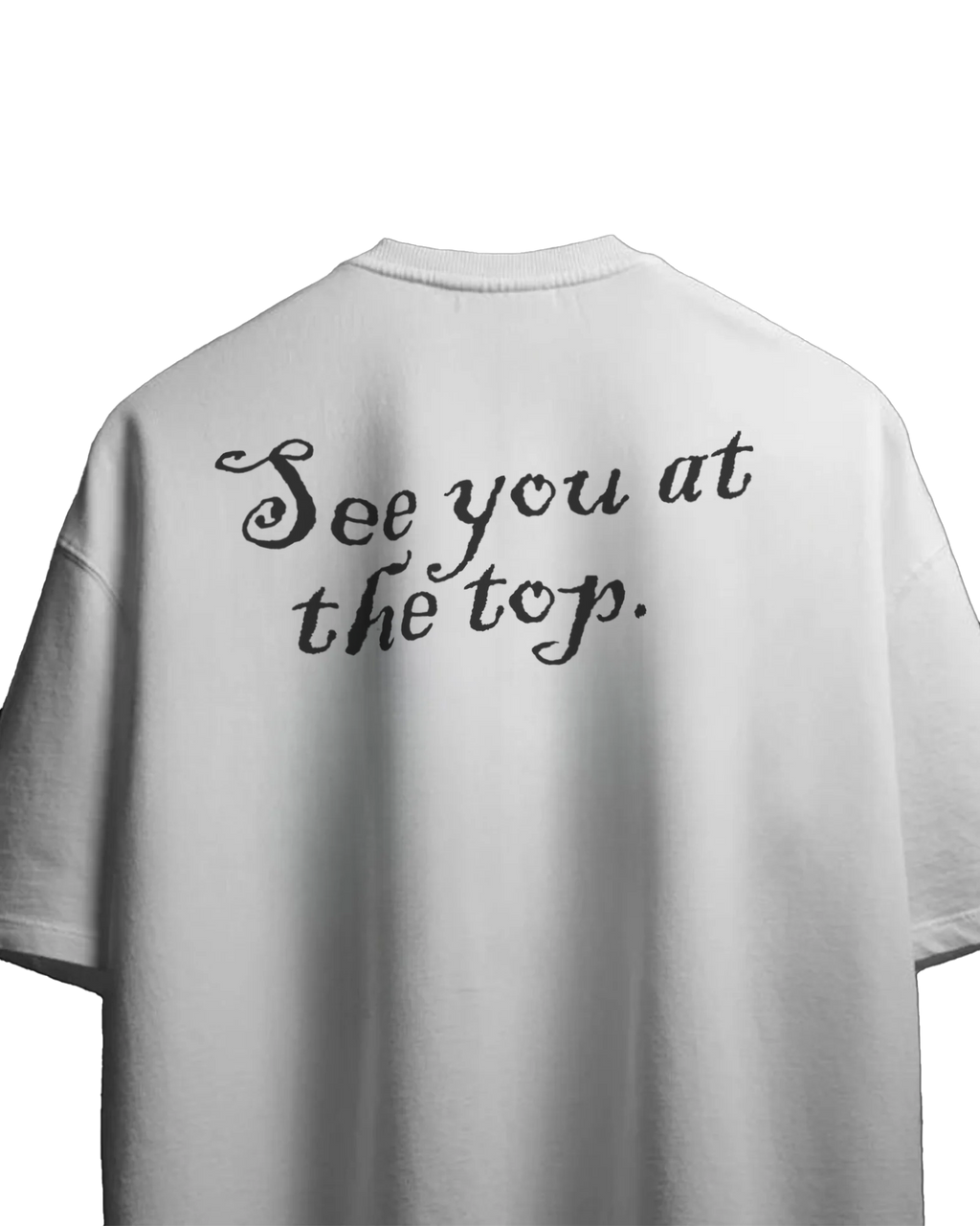 SEE YOU AT THE TOP Oversized Tshirt