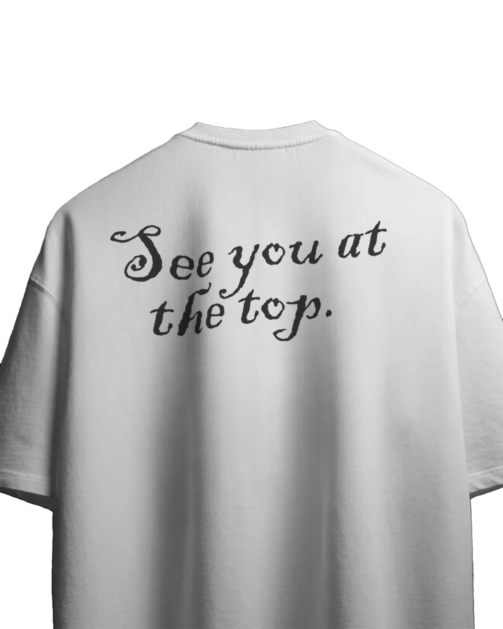 SEE YOU AT THE TOP Oversized Tshirt