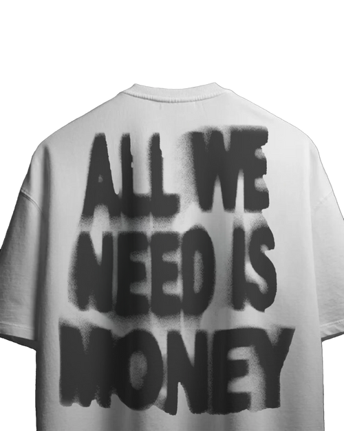 ALL WE NEED IS MONEY oversized t-shirt