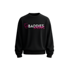 BADDIES Sweatshirt